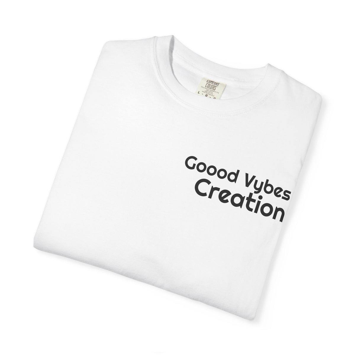 Good Vibes Creation T-Shirt — Graphic Tee